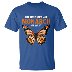 The Only Orange Monarch We Want T Shirt Monarch Butterfly TS11 Royal Blue Print Your Wear