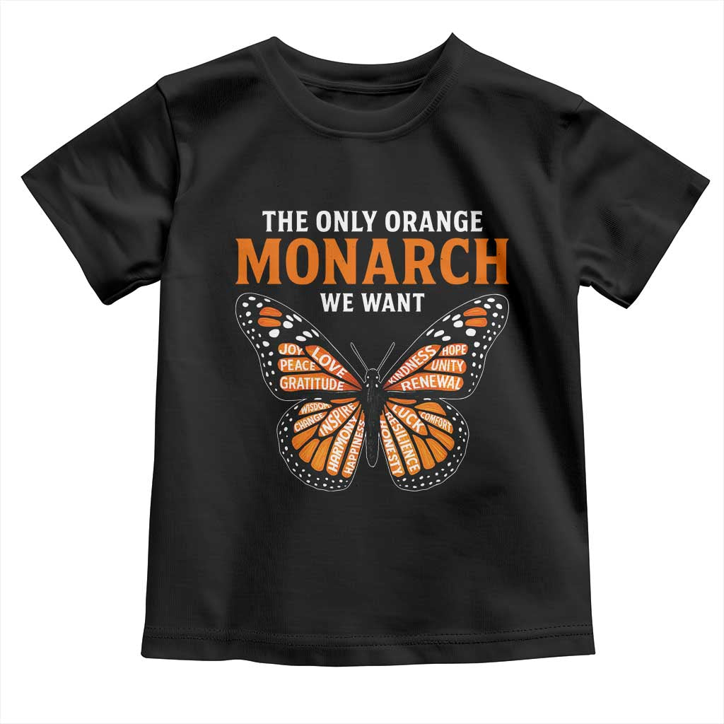The Only Orange Monarch We Want Toddler T Shirt Monarch Butterfly TS11 Black Print Your Wear