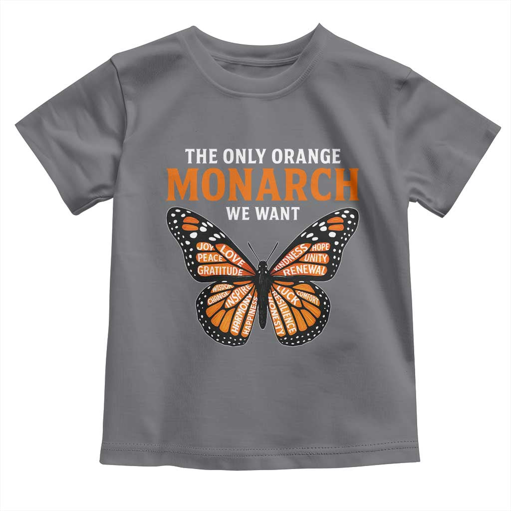 The Only Orange Monarch We Want Toddler T Shirt Monarch Butterfly TS11 Charcoal Print Your Wear