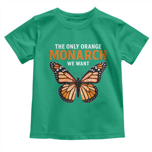 The Only Orange Monarch We Want Toddler T Shirt Monarch Butterfly TS11 Irish Green Print Your Wear