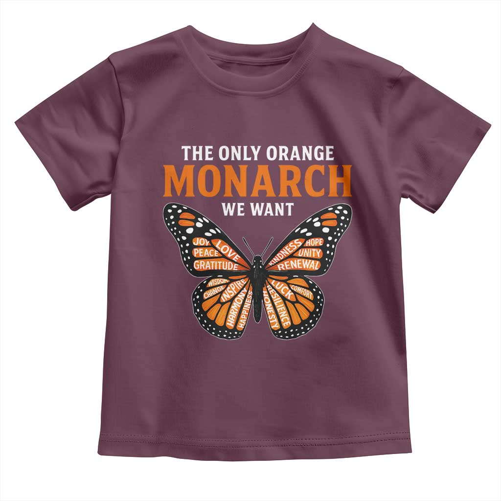 The Only Orange Monarch We Want Toddler T Shirt Monarch Butterfly TS11 Maroon Print Your Wear