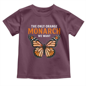 The Only Orange Monarch We Want Toddler T Shirt Monarch Butterfly TS11 Maroon Print Your Wear