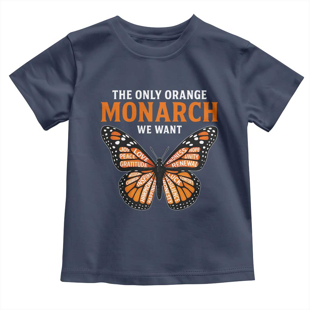 The Only Orange Monarch We Want Toddler T Shirt Monarch Butterfly TS11 Navy Print Your Wear