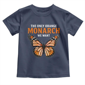 The Only Orange Monarch We Want Toddler T Shirt Monarch Butterfly TS11 Navy Print Your Wear