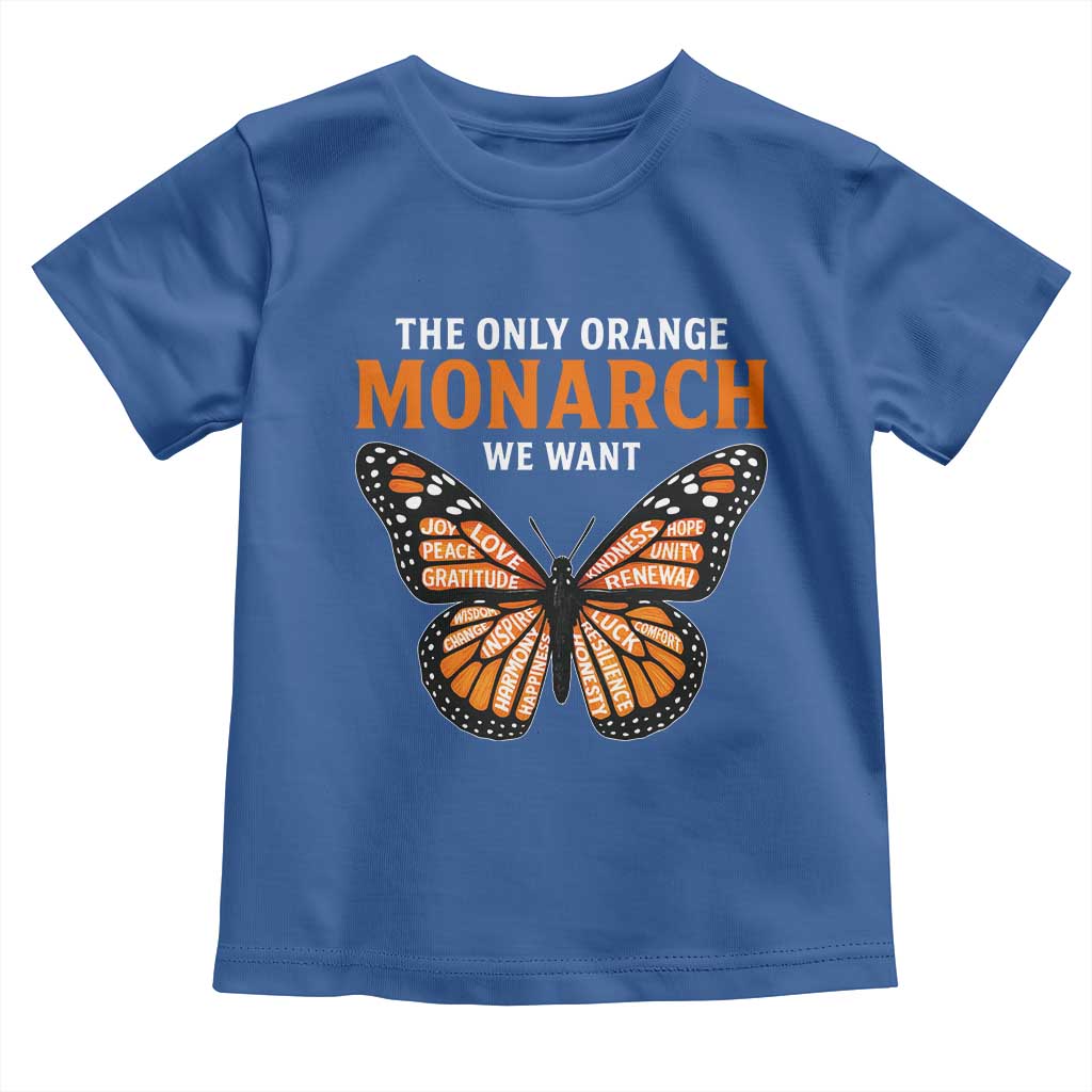 The Only Orange Monarch We Want Toddler T Shirt Monarch Butterfly TS11 Royal Blue Print Your Wear