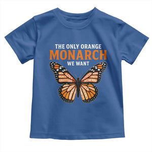 The Only Orange Monarch We Want Toddler T Shirt Monarch Butterfly TS11 Royal Blue Print Your Wear