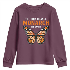 The Only Orange Monarch We Want Youth Sweatshirt Monarch Butterfly TS11 Maroon Print Your Wear