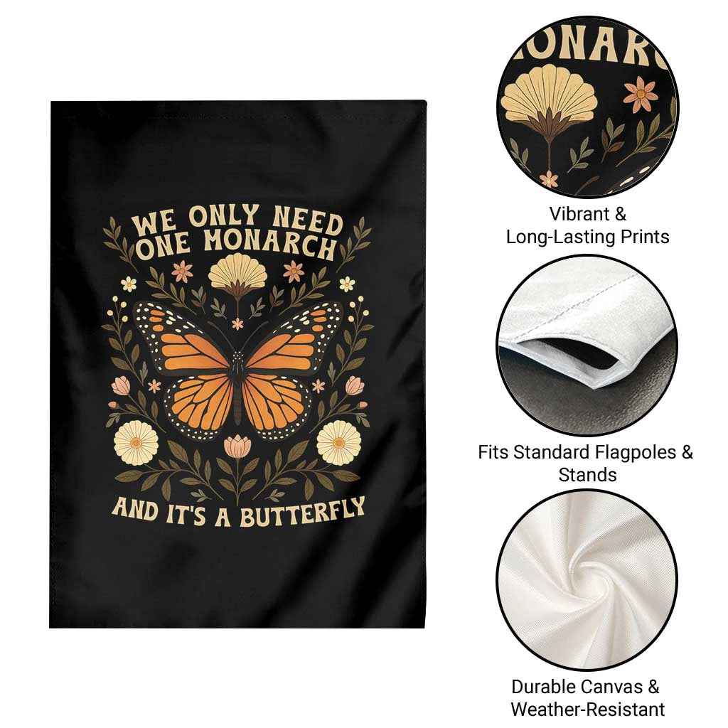 We Only Need One Monarch And Its A Butterfly Garden Flag Retro Flowers TS11 Print Your Wear