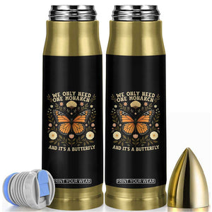 We Only Need One Monarch And Its A Butterfly Bullet Tumbler Retro Flowers TS11 Black Print Your Wear