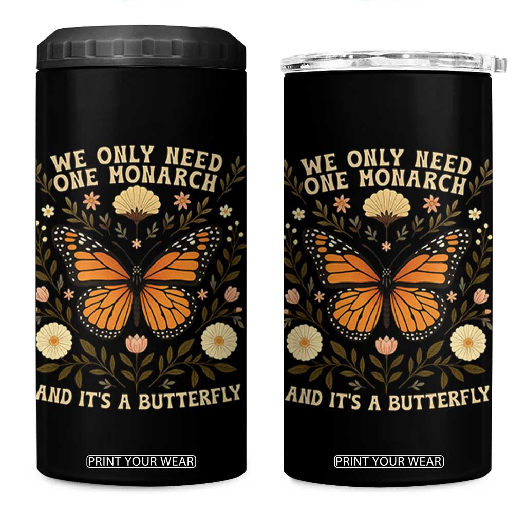 We Only Need One Monarch And Its A Butterfly 4 in 1 Can Cooler Tumbler Retro Flowers TS11 One Size: 16 oz Black Print Your Wear