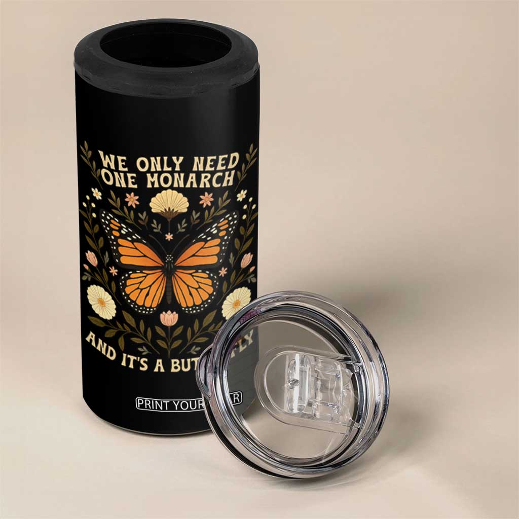 We Only Need One Monarch And Its A Butterfly 4 in 1 Can Cooler Tumbler Retro Flowers TS11 Print Your Wear