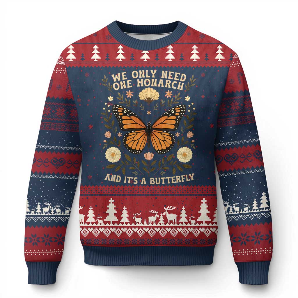We Only Need One Monarch And Its A Butterfly Ugly Christmas Sweater Retro Flowers TS11 Navy Red Print Your Wear
