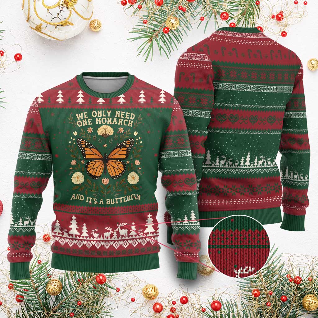 We Only Need One Monarch And Its A Butterfly Ugly Christmas Sweater Retro Flowers TS11 Red Green Print Your Wear