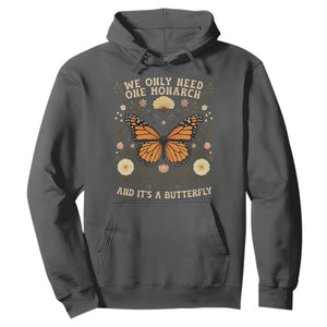 We Only Need One Monarch And Its A Butterfly Hoodie Retro Flowers TS11 Dark Heather Print Your Wear