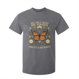 We Only Need One Monarch And Its A Butterfly T Shirt For Kid Retro Flowers TS11 Charcoal Print Your Wear