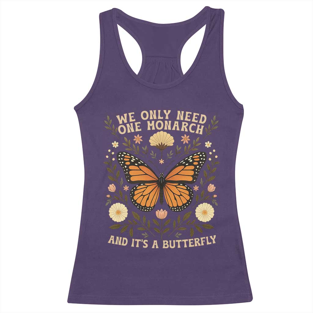 We Only Need One Monarch And Its A Butterfly Racerback Tank Top Retro Flowers TS11 Purple Print Your Wear