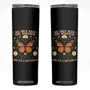 We Only Need One Monarch And Its A Butterfly Skinny Tumbler Retro Flowers TS11 Black Print Your Wear