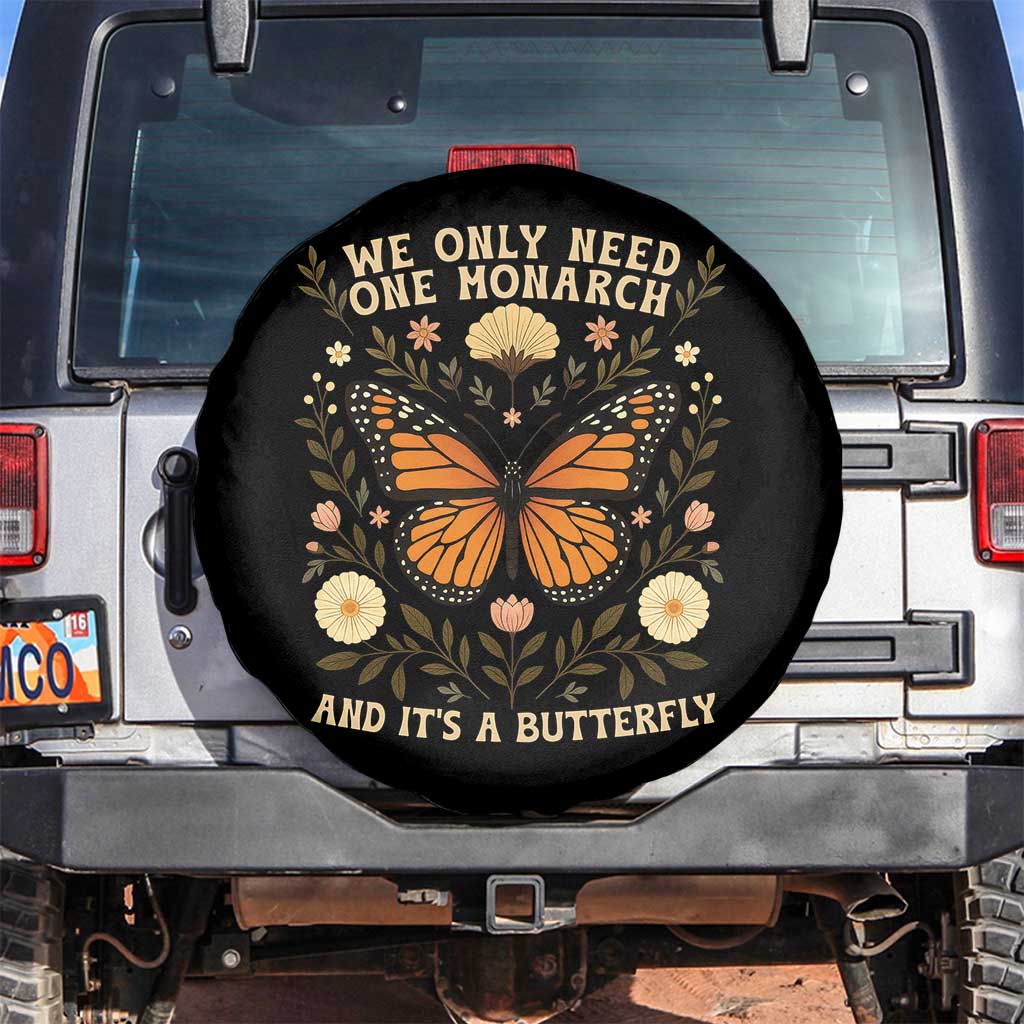 We Only Need One Monarch And Its A Butterfly Spare Tire Cover Retro Flowers TS11 No hole Black Print Your Wear