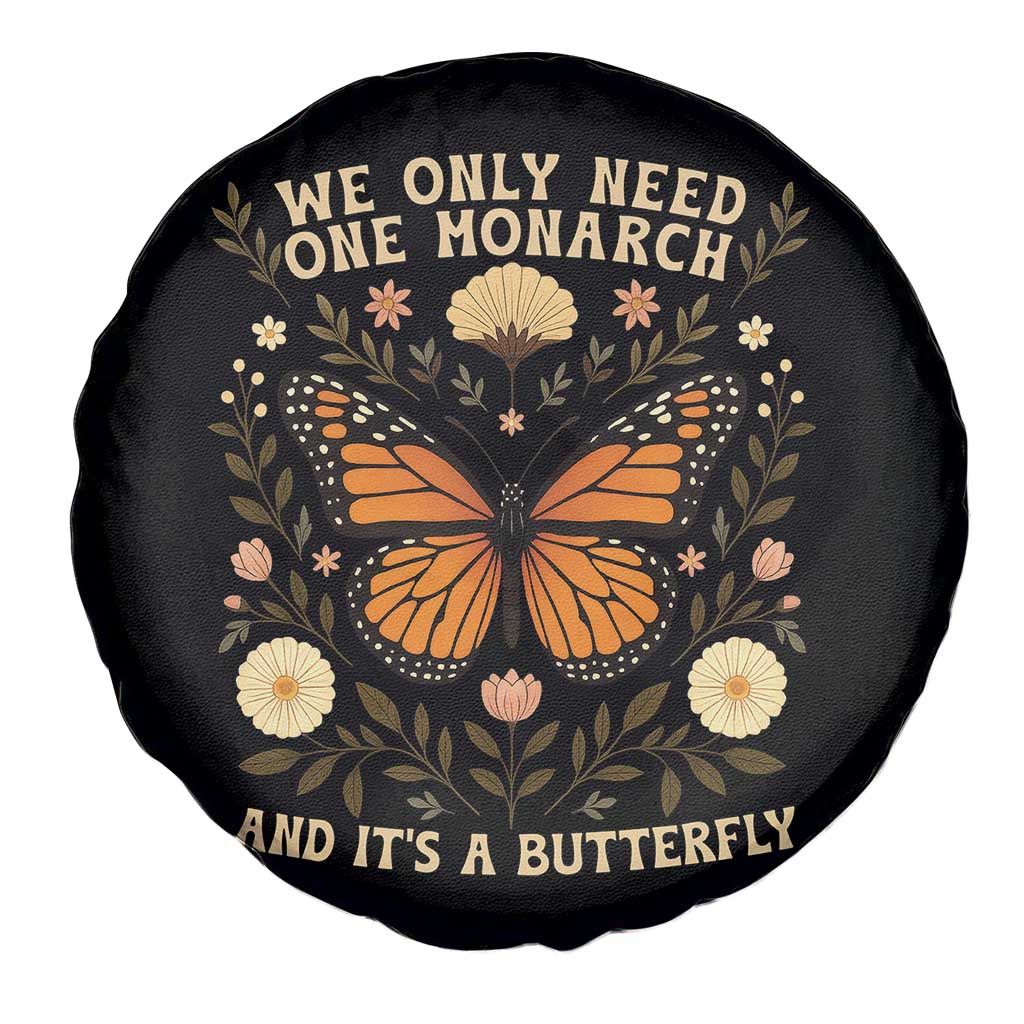 We Only Need One Monarch And Its A Butterfly Spare Tire Cover Retro Flowers TS11 Print Your Wear