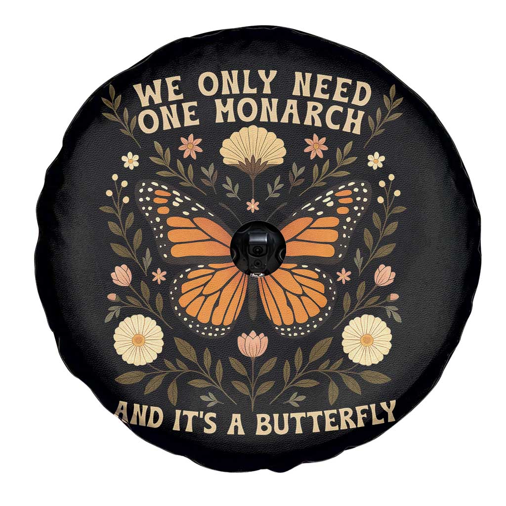We Only Need One Monarch And Its A Butterfly Spare Tire Cover Retro Flowers TS11 Print Your Wear