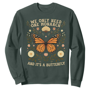We Only Need One Monarch And Its A Butterfly Sweatshirt Retro Flowers TS11 Dark Forest Green Print Your Wear
