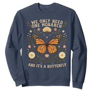 We Only Need One Monarch And Its A Butterfly Sweatshirt Retro Flowers TS11 Navy Print Your Wear