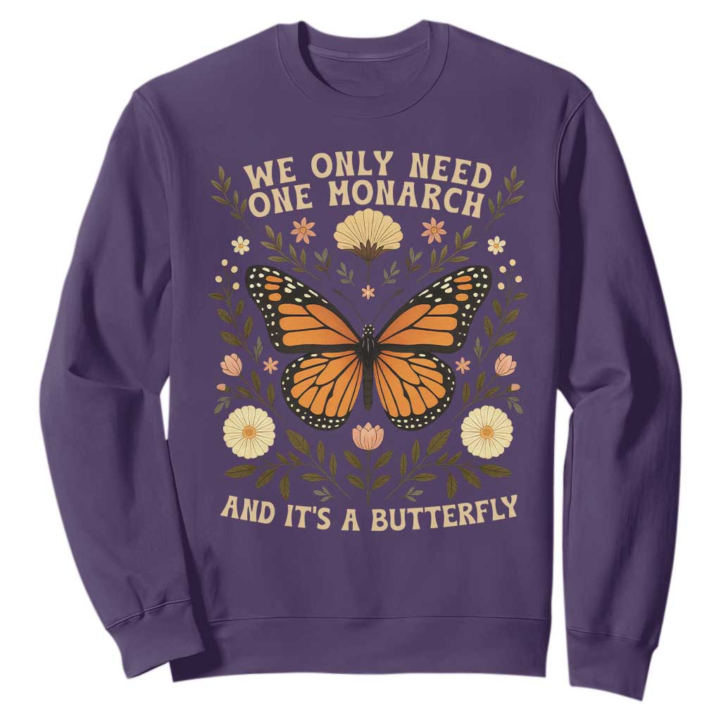 We Only Need One Monarch And Its A Butterfly Sweatshirt Retro Flowers TS11 Purple Print Your Wear