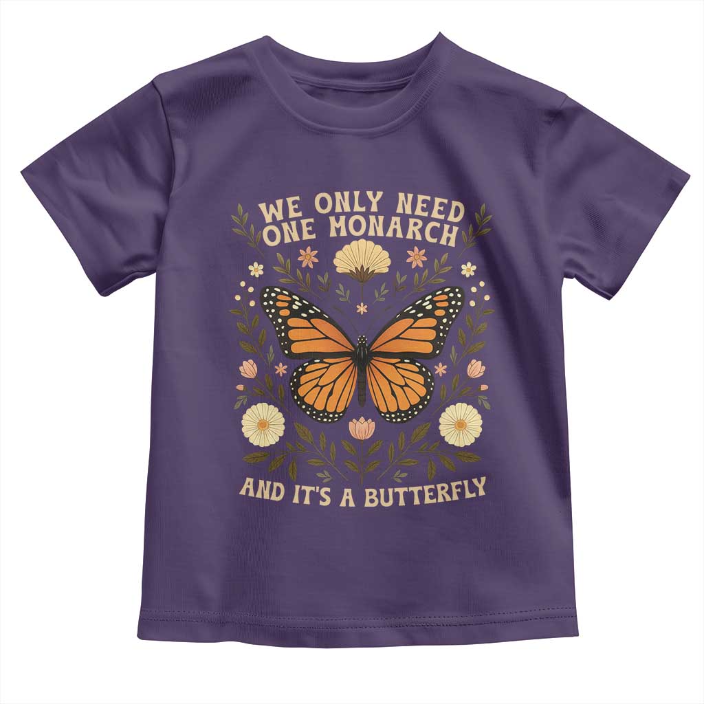 We Only Need One Monarch And Its A Butterfly Toddler T Shirt Retro Flowers TS11 Purple Print Your Wear