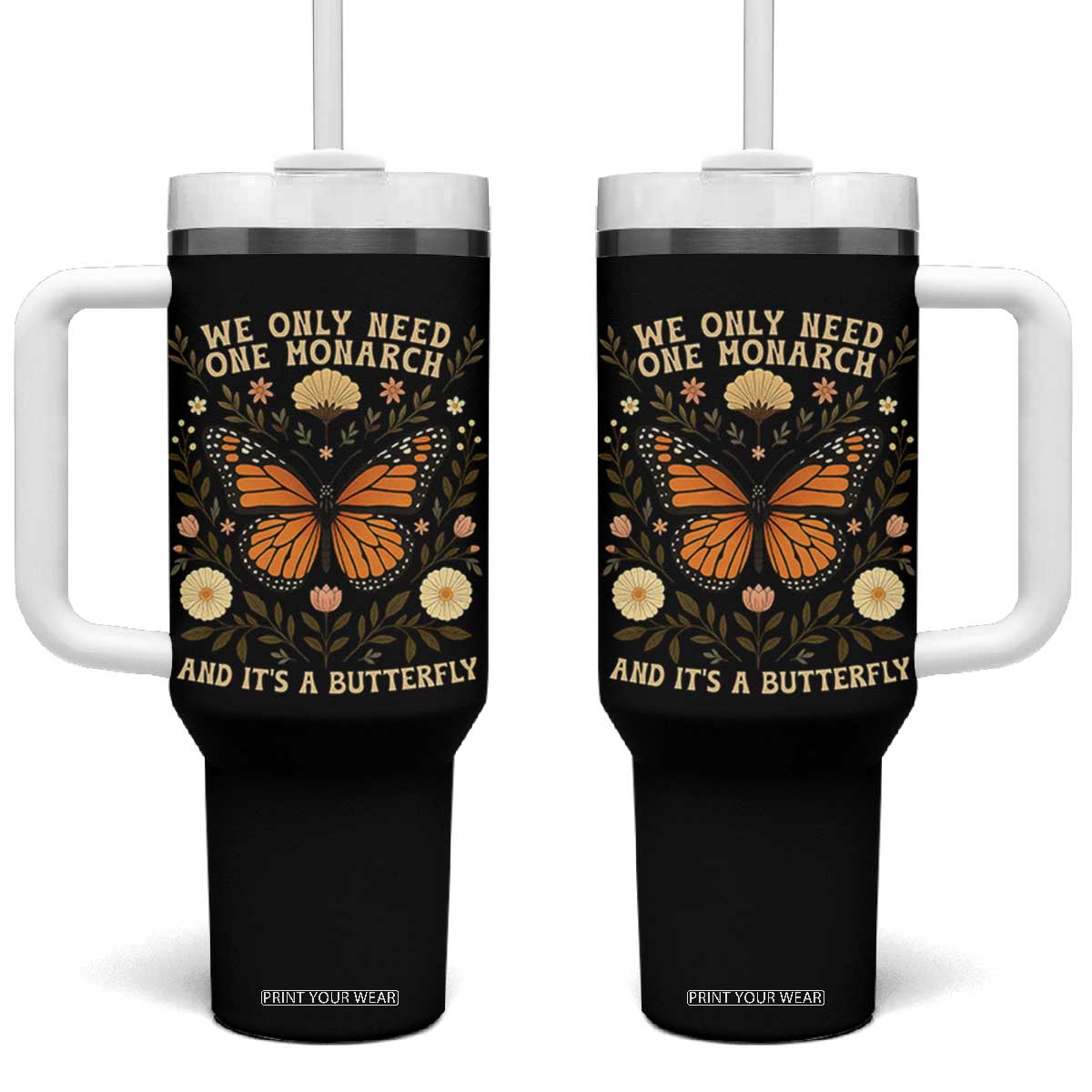 We Only Need One Monarch And Its A Butterfly Tumbler With Handle Retro Flowers TS11 One Size: 40 oz Black Print Your Wear