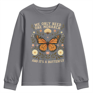 We Only Need One Monarch And Its A Butterfly Youth Sweatshirt Retro Flowers TS11 Charcoal Print Your Wear
