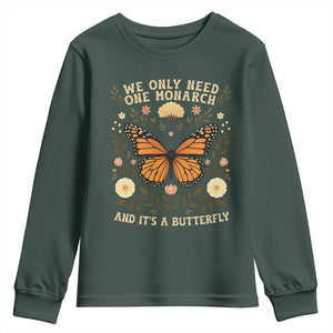 We Only Need One Monarch And Its A Butterfly Youth Sweatshirt Retro Flowers TS11 Dark Forest Green Print Your Wear