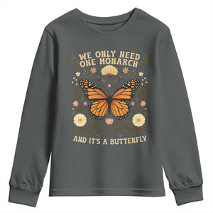 We Only Need One Monarch And Its A Butterfly Youth Sweatshirt Retro Flowers TS11 Dark Heather Print Your Wear