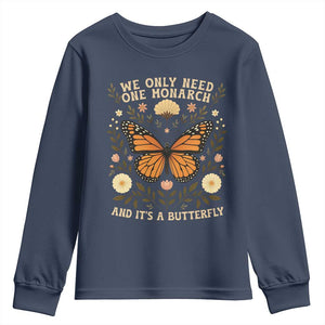 We Only Need One Monarch And Its A Butterfly Youth Sweatshirt Retro Flowers TS11 Navy Print Your Wear