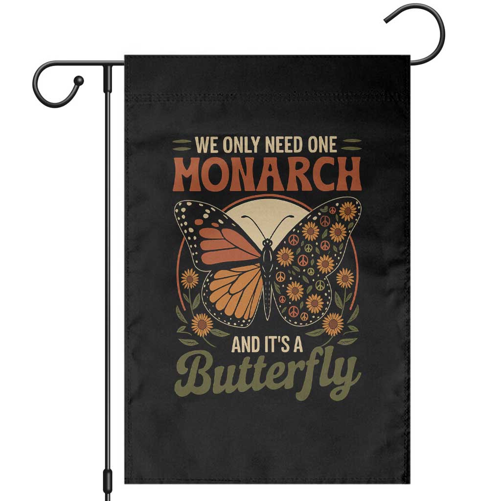 We Only Need One Monarch And Its A Butterfly Garden Flag Retro Peace Sign Flowers TS11 Black Print Your Wear