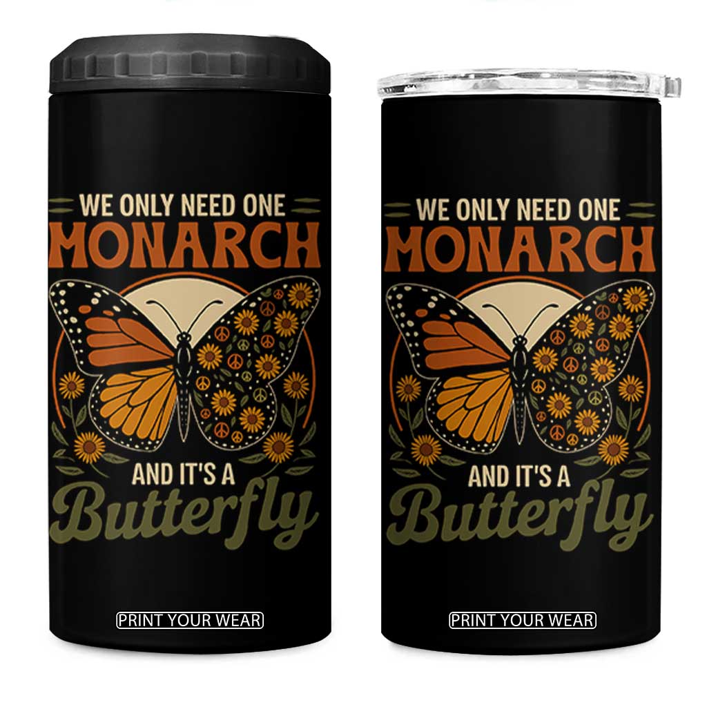 We Only Need One Monarch And Its A Butterfly 4 in 1 Can Cooler Tumbler Retro Peace Sign Flowers TS11 One Size: 16 oz Black Print Your Wear