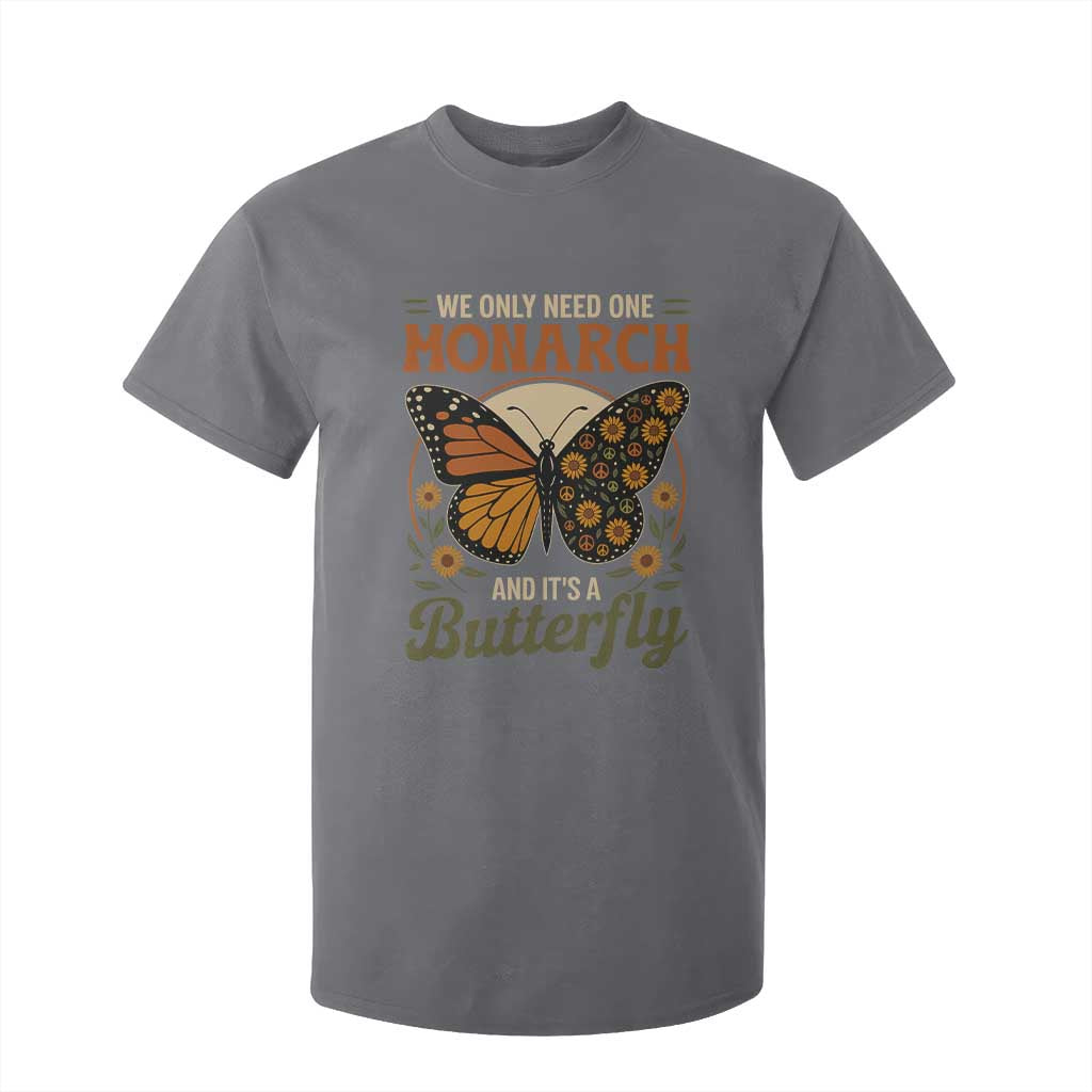We Only Need One Monarch And Its A Butterfly T Shirt For Kid Retro Peace Sign Flowers TS11 Charcoal Print Your Wear