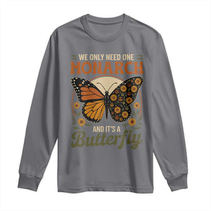 We Only Need One Monarch And Its A Butterfly Long Sleeve Shirt Retro Peace Sign Flowers TS11 Charcoal Print Your Wear
