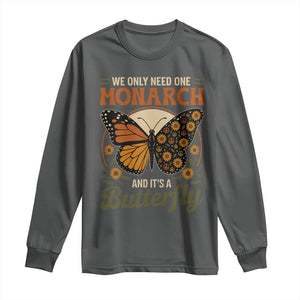 We Only Need One Monarch And Its A Butterfly Long Sleeve Shirt Retro Peace Sign Flowers TS11 Dark Heather Print Your Wear