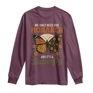 We Only Need One Monarch And Its A Butterfly Long Sleeve Shirt Retro Peace Sign Flowers TS11 Maroon Print Your Wear