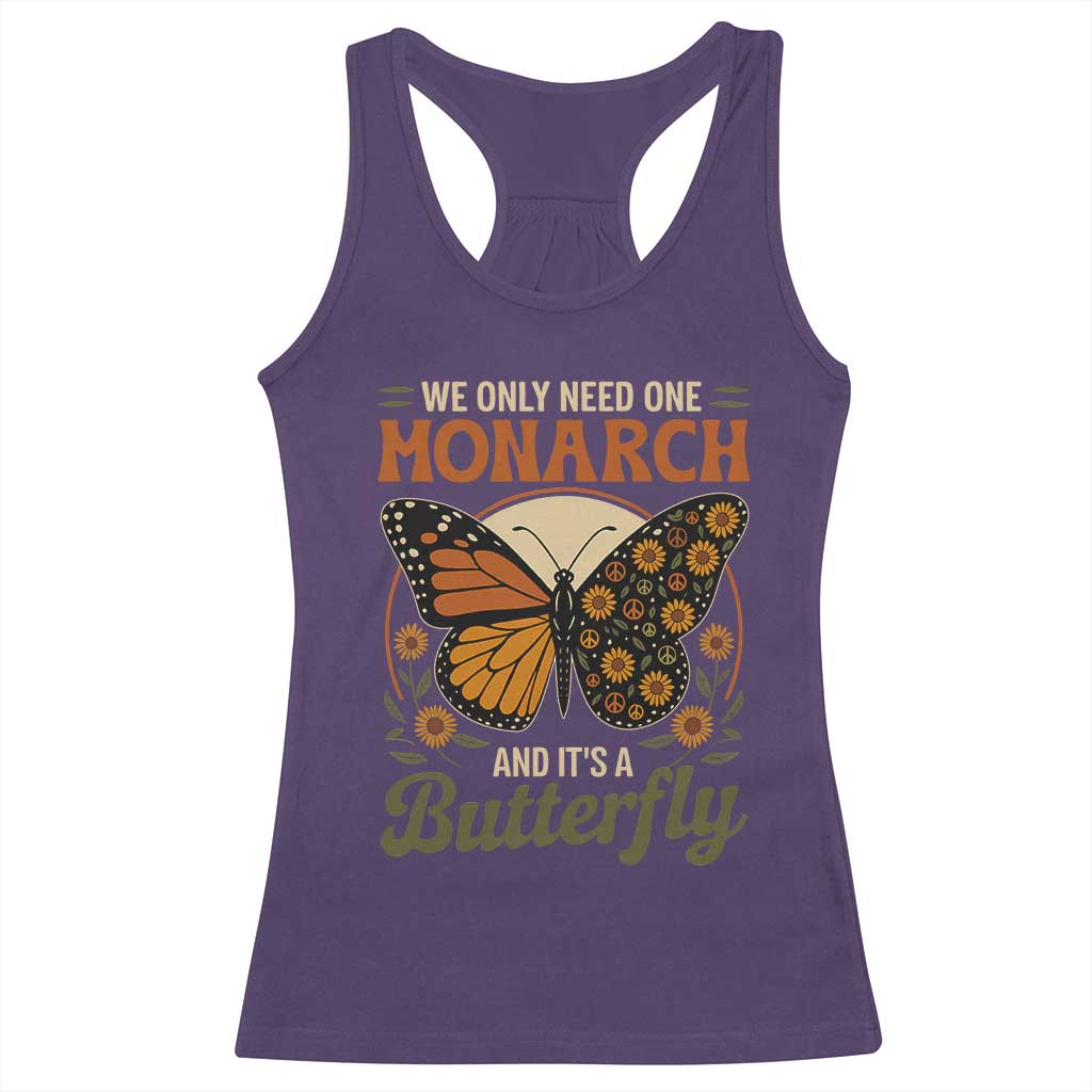 We Only Need One Monarch And Its A Butterfly Racerback Tank Top Retro Peace Sign Flowers TS11 Purple Print Your Wear