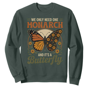 We Only Need One Monarch And Its A Butterfly Sweatshirt Retro Peace Sign Flowers TS11 Dark Forest Green Print Your Wear
