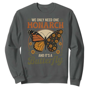 We Only Need One Monarch And Its A Butterfly Sweatshirt Retro Peace Sign Flowers TS11 Dark Heather Print Your Wear