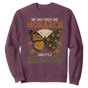 We Only Need One Monarch And Its A Butterfly Sweatshirt Retro Peace Sign Flowers TS11 Maroon Print Your Wear