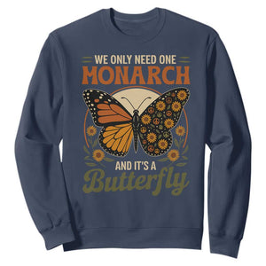 We Only Need One Monarch And Its A Butterfly Sweatshirt Retro Peace Sign Flowers TS11 Navy Print Your Wear