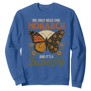 We Only Need One Monarch And Its A Butterfly Sweatshirt Retro Peace Sign Flowers TS11 Royal Blue Print Your Wear