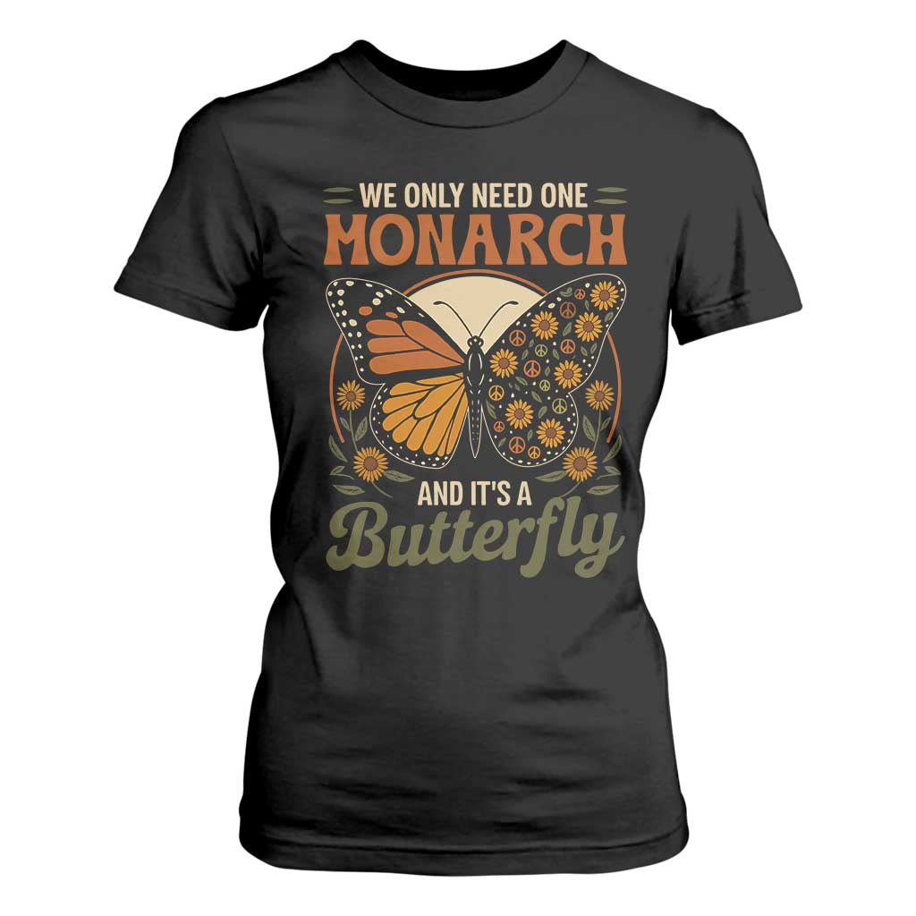 We Only Need One Monarch And Its A Butterfly T Shirt For Women Retro Peace Sign Flowers TS11 Black Print Your Wear