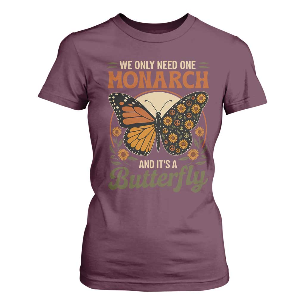 We Only Need One Monarch And Its A Butterfly T Shirt For Women Retro Peace Sign Flowers TS11 Maroon Print Your Wear