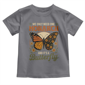 We Only Need One Monarch And Its A Butterfly Toddler T Shirt Retro Peace Sign Flowers TS11 Charcoal Print Your Wear