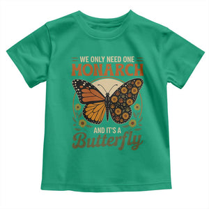 We Only Need One Monarch And Its A Butterfly Toddler T Shirt Retro Peace Sign Flowers TS11 Irish Green Print Your Wear