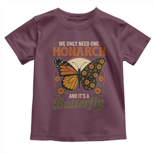 We Only Need One Monarch And Its A Butterfly Toddler T Shirt Retro Peace Sign Flowers TS11 Maroon Print Your Wear